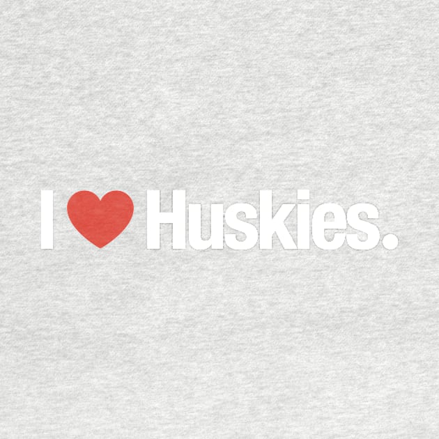 I HEART Huskies. by TheAllGoodCompany